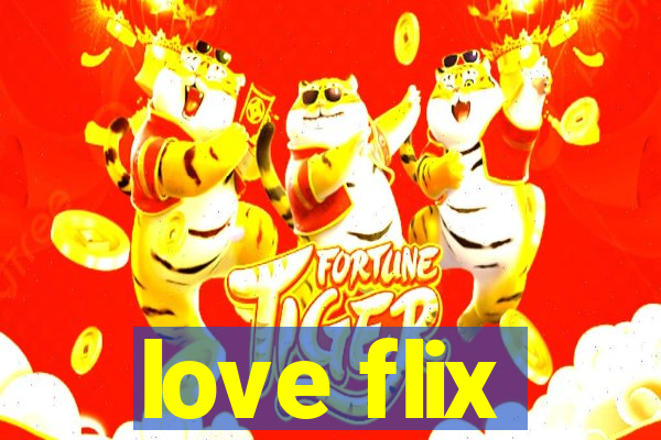 love flix