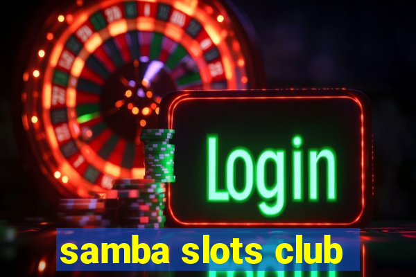 samba slots club