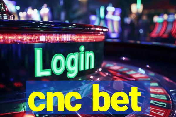 cnc bet