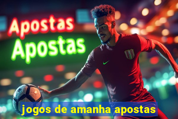 jogos de amanha apostas