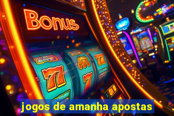 jogos de amanha apostas