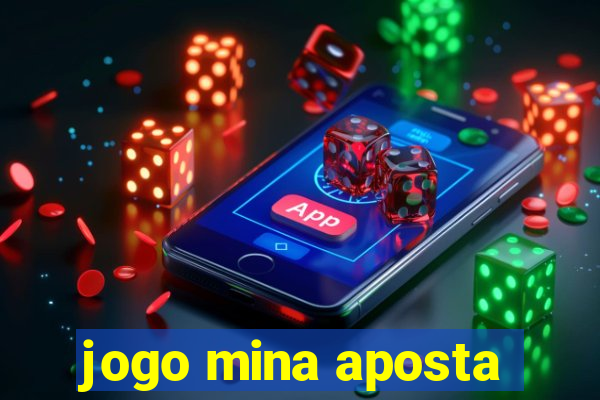 jogo mina aposta