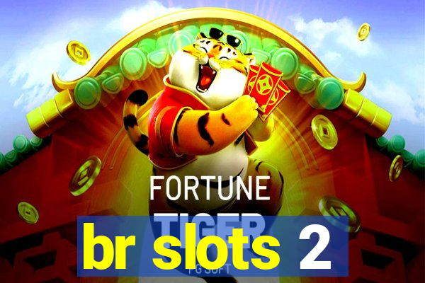 br slots 2