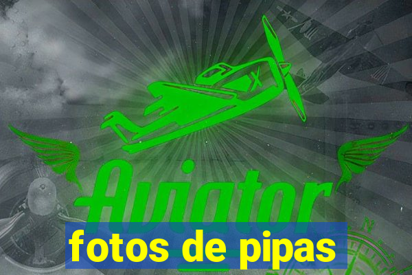 fotos de pipas