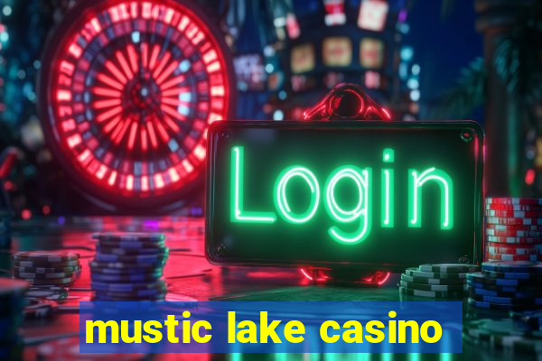 mustic lake casino