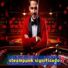 steampunk significado