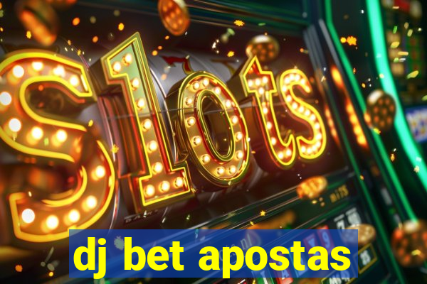 dj bet apostas