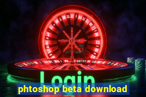 phtoshop beta download