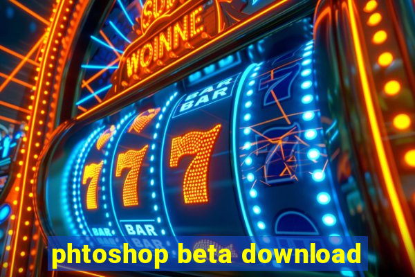 phtoshop beta download