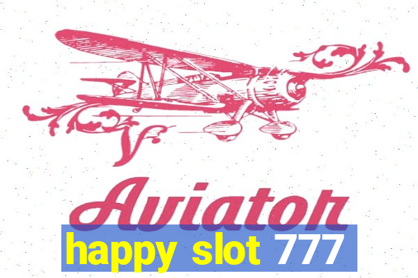 happy slot 777