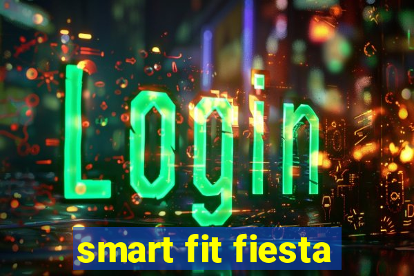 smart fit fiesta