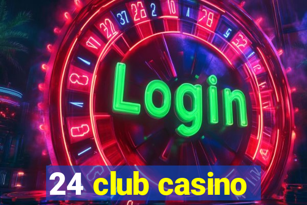 24 club casino