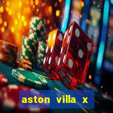 aston villa x manchester united