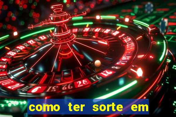 como ter sorte em jogos de azar