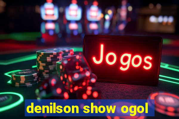 denilson show ogol