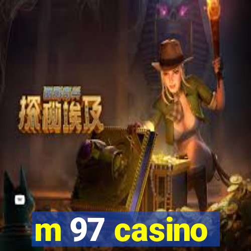 m 97 casino