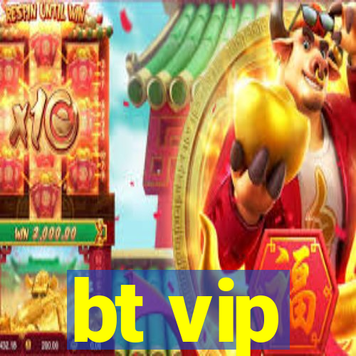 bt vip