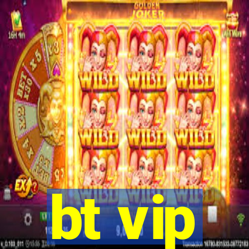 bt vip