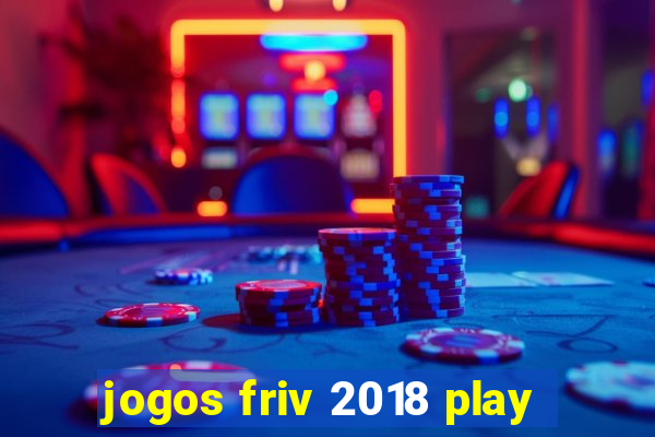 jogos friv 2018 play