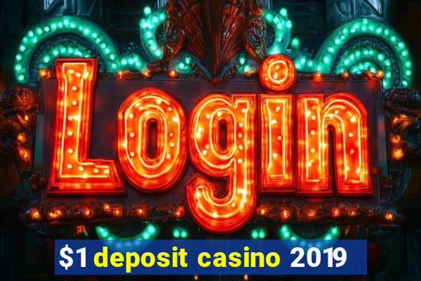 $1 deposit casino 2019