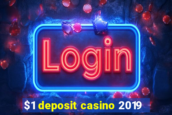 $1 deposit casino 2019