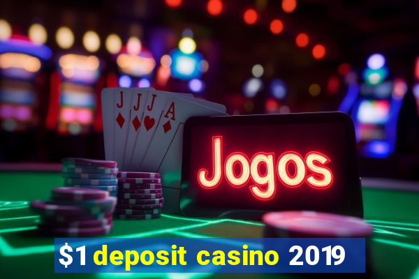 $1 deposit casino 2019