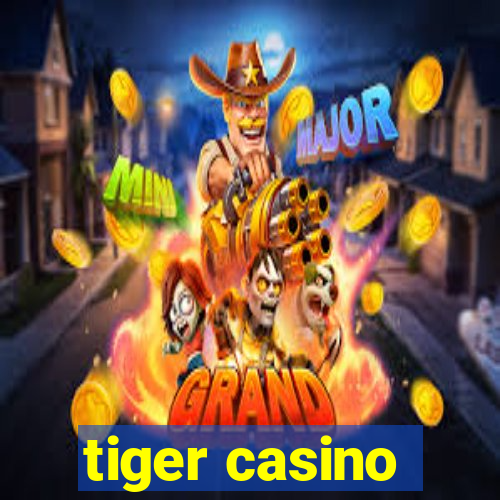 tiger casino