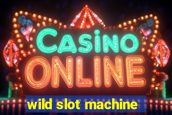 wild slot machine