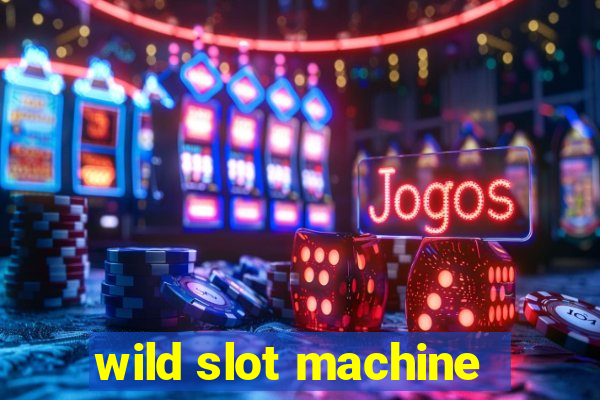 wild slot machine