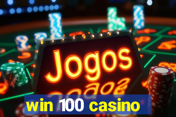 win 100 casino