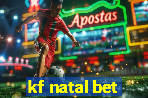 kf natal bet