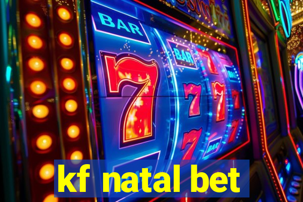 kf natal bet