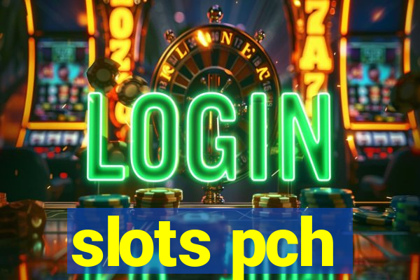 slots pch