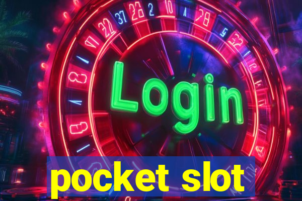 pocket slot