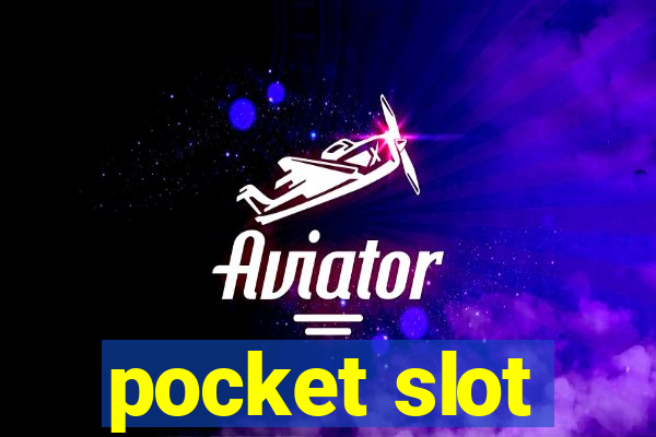 pocket slot