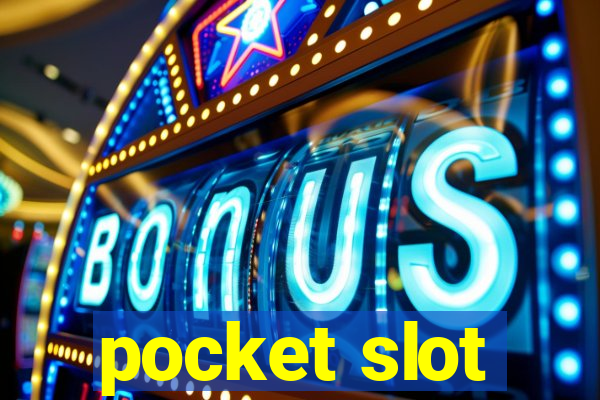 pocket slot