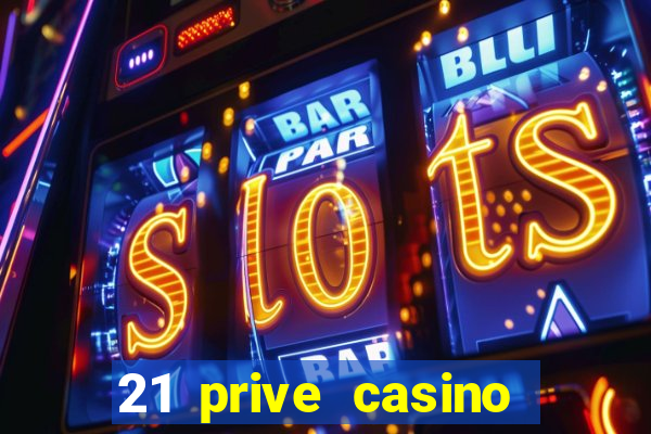 21 prive casino sister sites