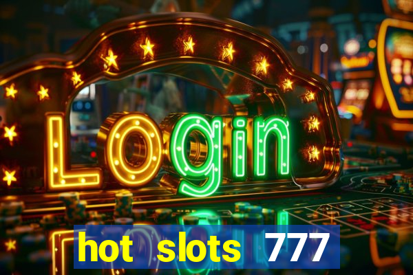 hot slots 777 dinheiro real