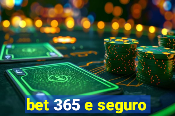 bet 365 e seguro