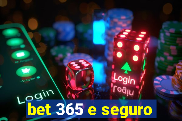 bet 365 e seguro