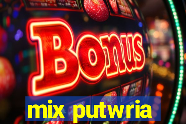 mix putwria