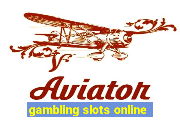 gambling slots online