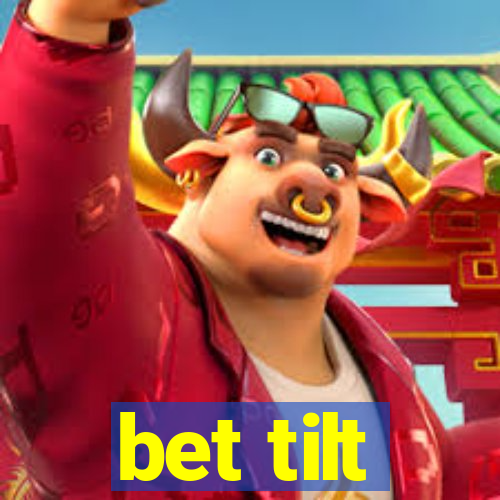 bet tilt