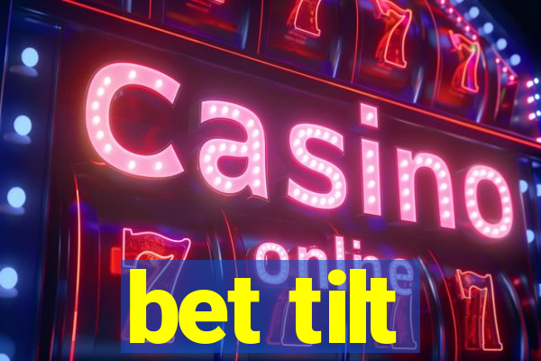 bet tilt