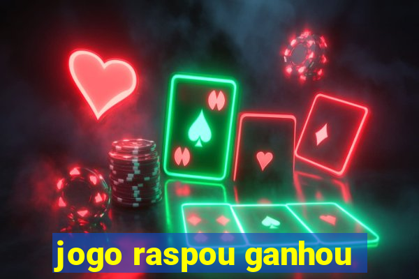 jogo raspou ganhou