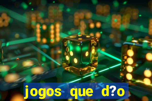 jogos que d?o dinheiro de verdade na hora