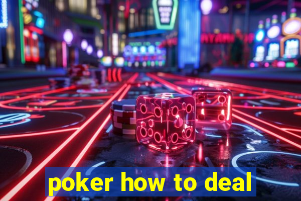 poker how to deal