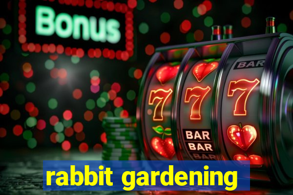 rabbit gardening