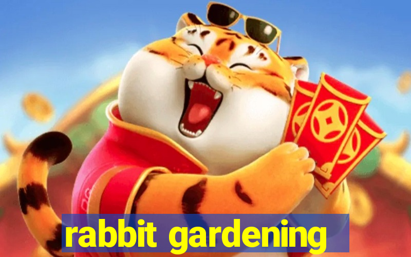 rabbit gardening