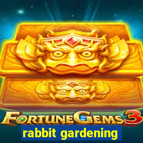 rabbit gardening